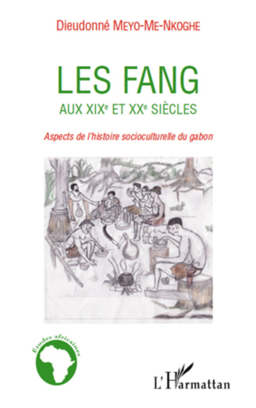Couverture ebook de Les Fang aux XIXe et XXe siècles, de Dieudonné Meyo-Me-Nkoghe