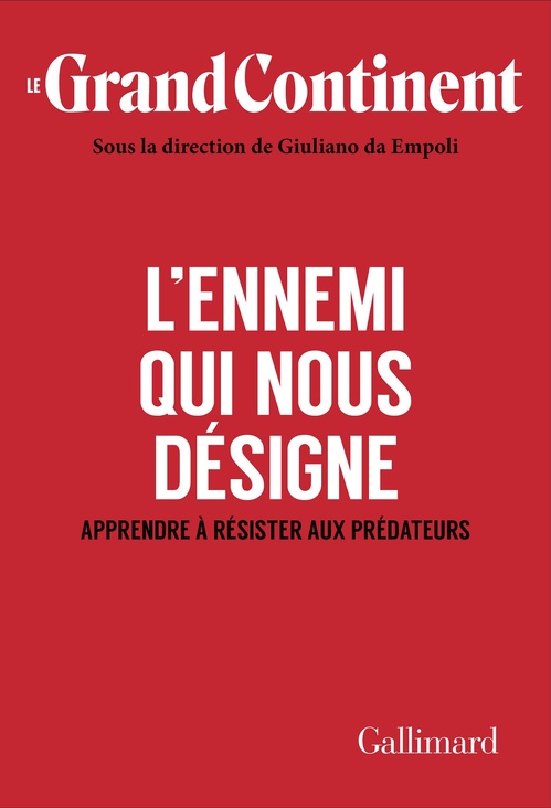 Couverture ebook de Le Grand Continent (Vol. 5) - L'ennemi qui nous désigne. Apprendre à résister aux prédateurs, de Collectif, Giuliano da Empoli