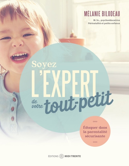 Couverture ebook de Soyez l'expert de votre tout-petit, de Mélanie Bilodeau