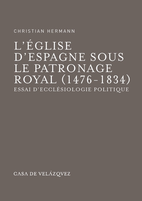 Couverture ebook de L'Église d'Espagne sous le Patronage Royal (1476-1834), de Christian Hermann