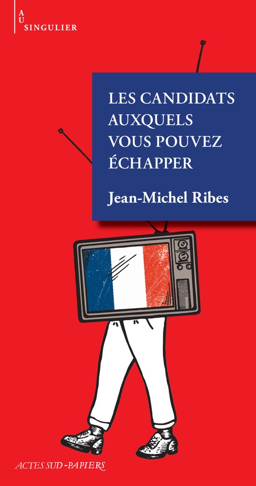 Couverture ebook de Les candidats auxquels vous pouvez échapper, de Jean-Michel Ribes