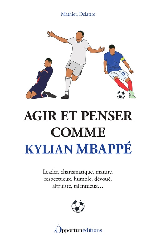ebook cover of Agir et penser comme Kylian Mbappé, by Mathieu Delattre