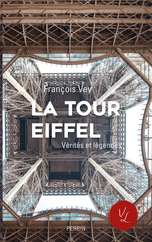 ebook cover of La Tour Eiffel - Vérités et légendes, by Francois Vey, Emmanuel Hecht