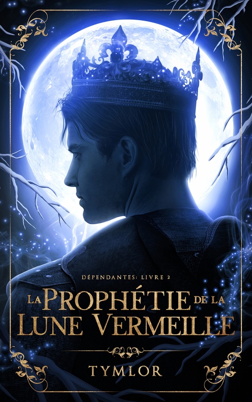 ebook cover of Dépendantes, La Prophétie de la Lune Vermeille - tome 2, by Tymlor