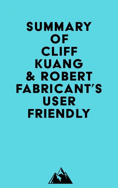 Couverture ebook de Summary of Cliff Kuang & Robert Fabricant's User Friendly, de Everest Media