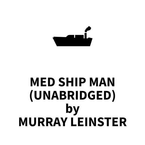 Couverture audiobook de Med Ship Man (UNABRIDGED), de Murray Leinster