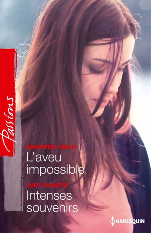 Couverture ebook de L'aveu impossible - Intenses souvenirs, de Maureen Child, Judy Duarte