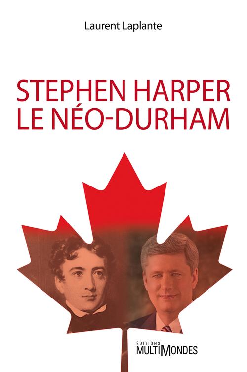Couverture ebook de Stephen Harper, le néo-Durham, de Laurent Laplante