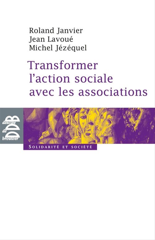 Couverture ebook de Transformer l'action sociale par l'association, de Roland Janvier, Michel Jézéquel, Jean Lavoué