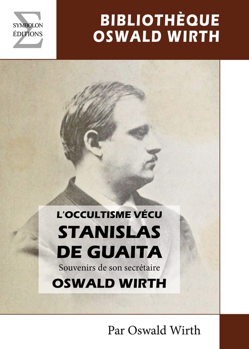 Couverture ebook de L'occultisme vécu, Stanislas de Guaita : Souvenirs de son secrétaire Oswald Wirth, de Oswald Wirth
