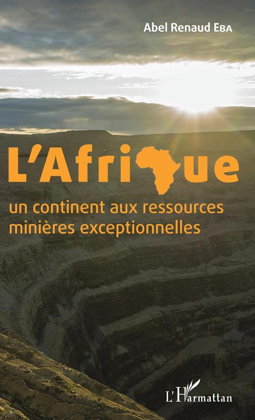 Couverture ebook de L'Afrique un continent aux ressources minières exceptionnelles, de Abel Renaud Eba
