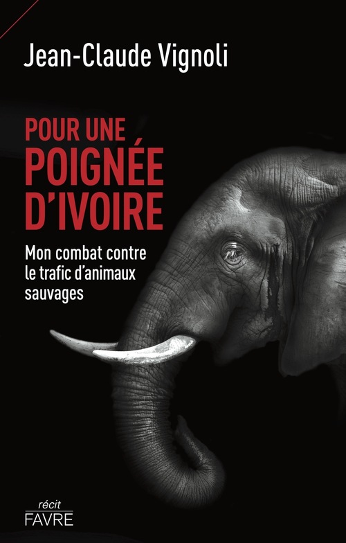 Couverture ebook de Pour une poignée d'ivoire - Mon combat contre le trafic d'animaux sauvages, de Jean-Claude Vignoli