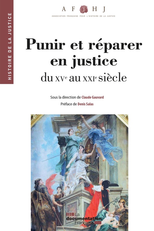 Couverture ebook de Punir et réparer en justice, du XVe au XXIe siècle, de Collectif, Claude Gauvard