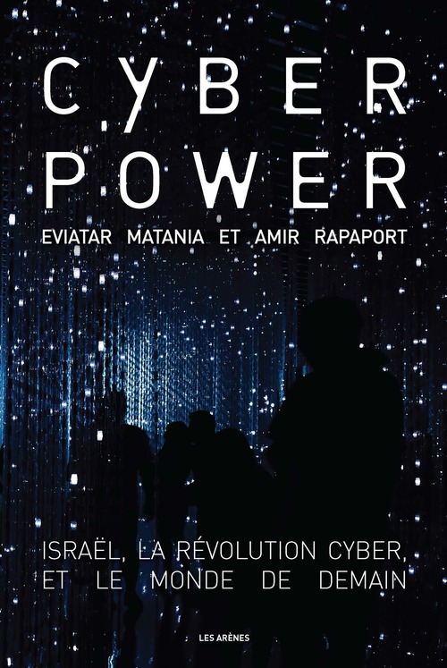 Couverture ebook de Cyberpower - Israël, la révolution cyber, et le monde de demain, de Eviatar Matania, Amir Rapaport