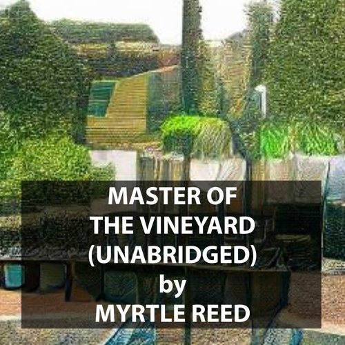 audiobook cover of Master of the Vineyard (UNABRIDGED), by Myrtle Reed