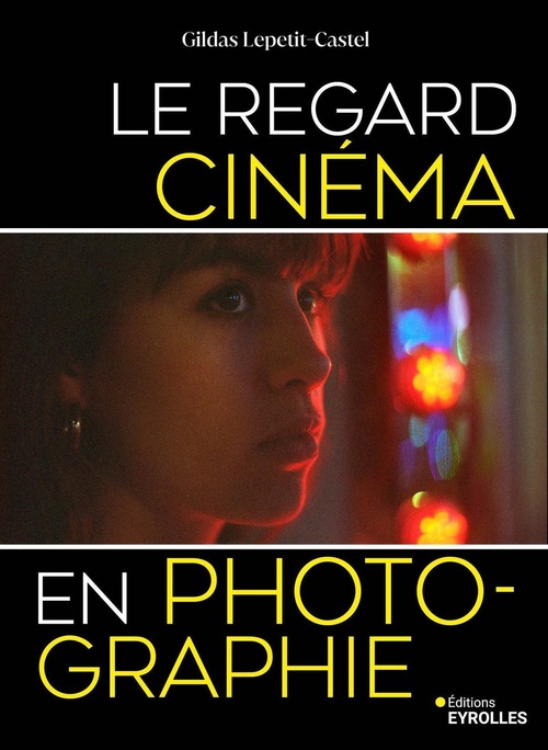 ebook cover of Le regard cinéma en photographie, by Gildas Lepetit-Castel