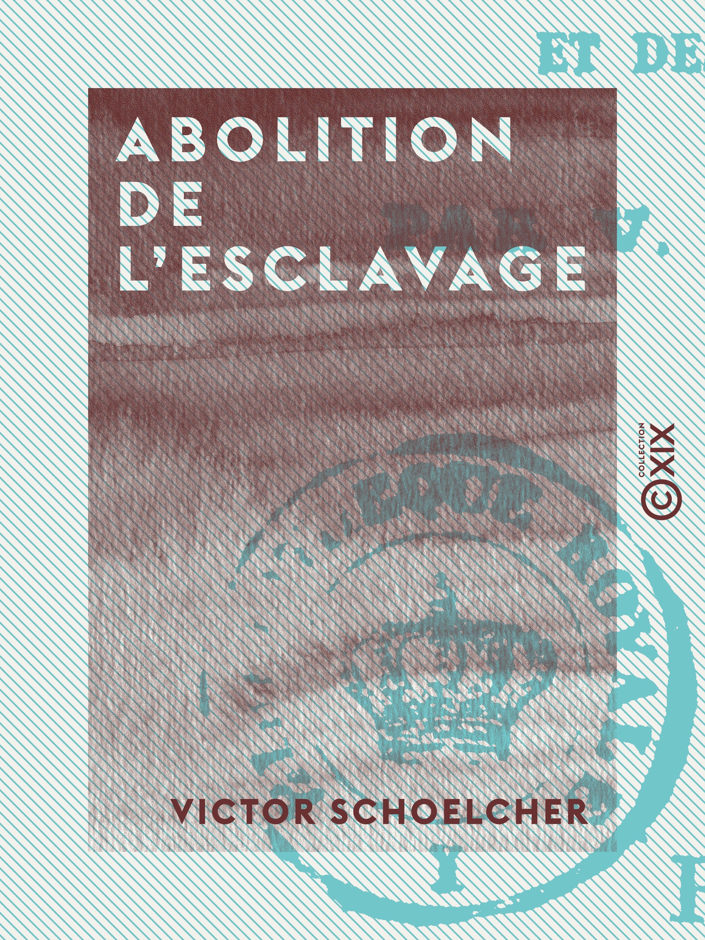Couverture ebook de Abolition de l'esclavage, de Victor Schoelcher