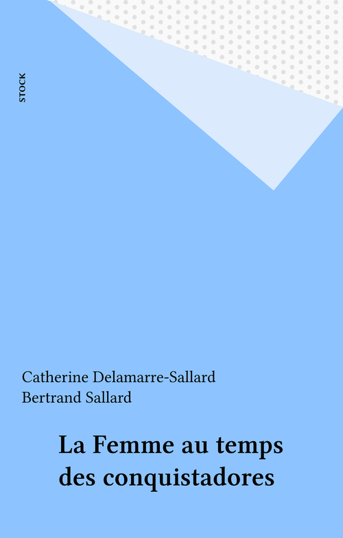 ebook cover of La Femme au temps des conquistadores, by Delamarre