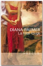 Couverture ebook de La rose rouge (Harlequin Prélud'), de Diana Palmer