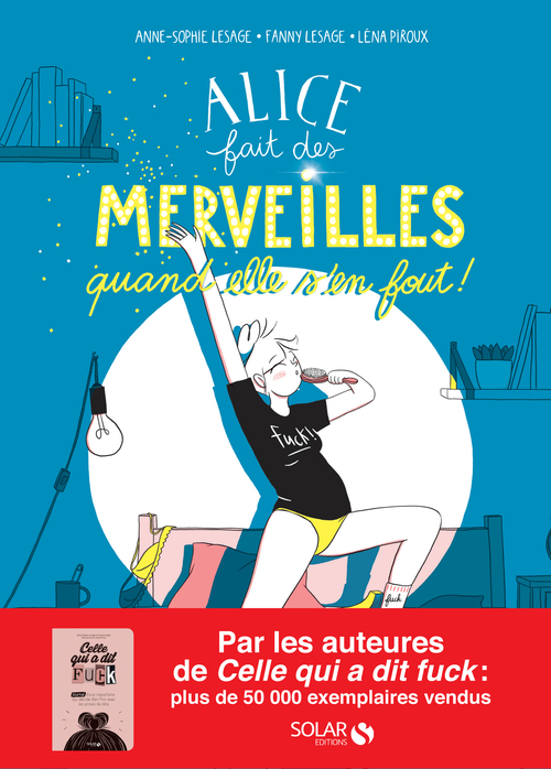 ebook cover of Alice fait des merveilles, quand elle s'en fout, by Anne Sophie Lesage, Fanny Lesage, Léna Piroux
