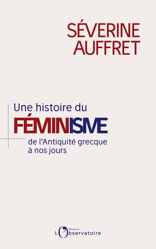 Couverture ebook de Une histoire du féminisme de l´Antiquité grecque à nos jours, de Séverine Auffret