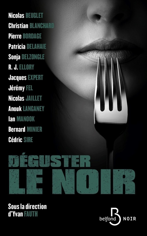 Couverture ebook de Déguster le noir, de Nicolas Beuglet, Christian Blanchard, Pierre Bordage, Patricia Delahaie, Sonja Delzongle, Roger Jon Ellory