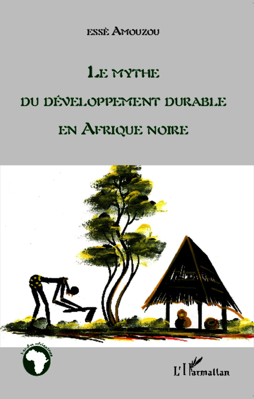 Couverture ebook de Le mythe du développement durable en Afrique noire, de Esse Amouzou