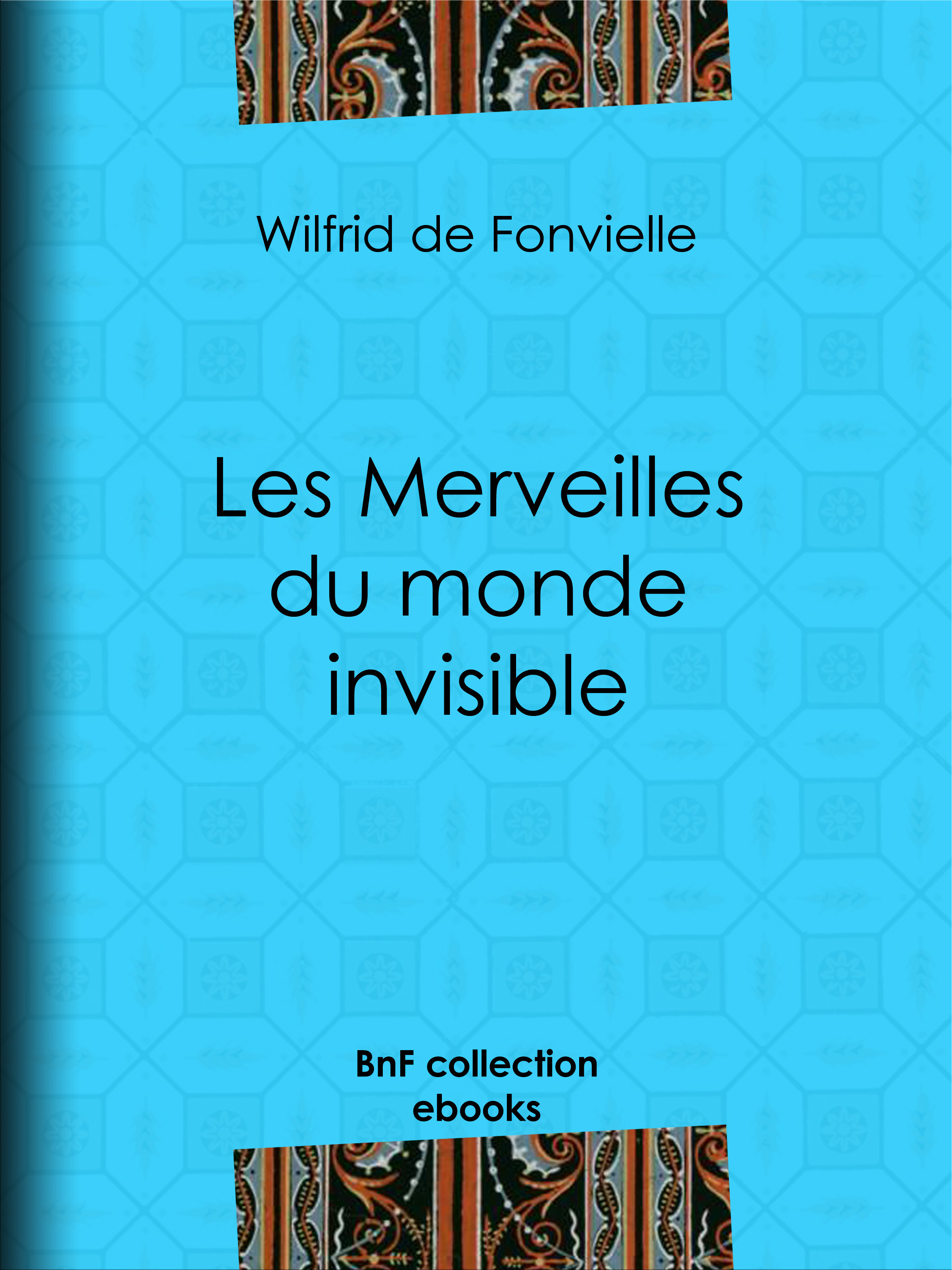 ebook cover of Les Merveilles du monde invisible, by Wilfrid De Fonvielle