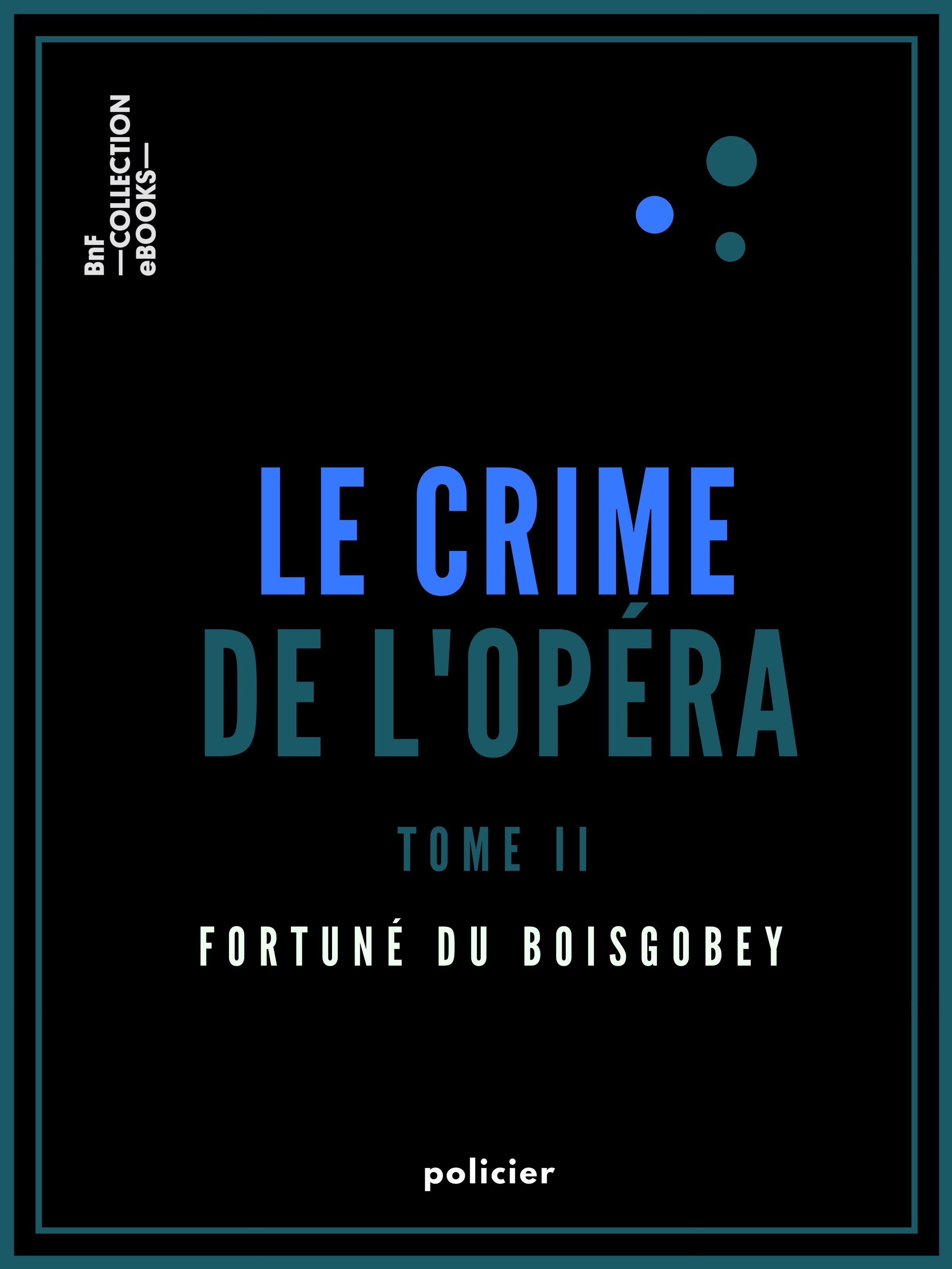 Couverture ebook de Le Crime de l'Opéra, de Fortune Du Boisgobey