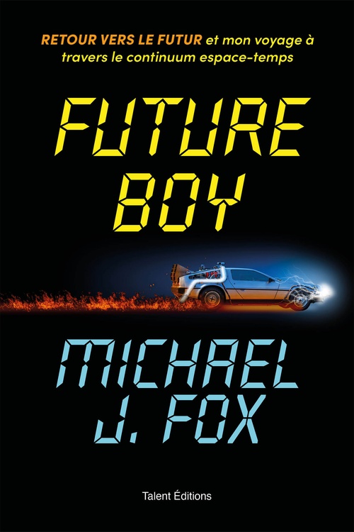 ebook cover of Future Boy : Retour vers le futur et mon voyage à travers le continuum espace-temps, by Michael J Fox