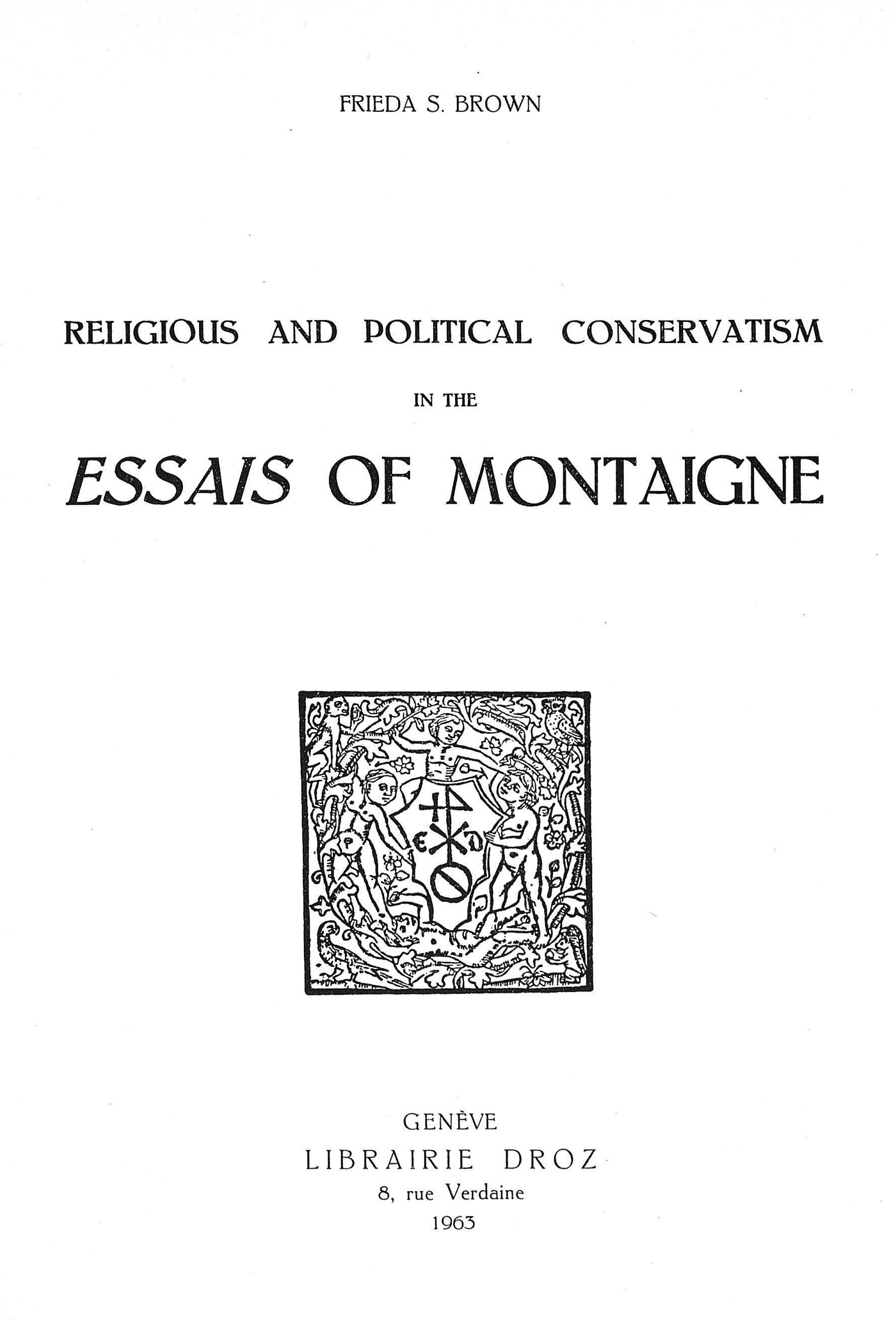 Couverture ebook de Religious and political conservatism in the " Essais " of Montaigne, de Frieda S. Brown