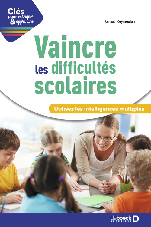 Couverture ebook de Vaincre les difficultés scolaires : Utilisez les intelligences multiples, de Renaud Keymeulen