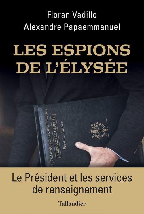 ebook cover of Les Espions de l'Elysée, by Alexandre Papaemmanuel, Floran Vadillo