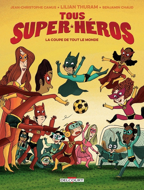 ebook cover of Tous super-héros T02 - La Coupe de tout le monde, by Jean-christophe Camus, Benjamin Chaud, Lilian Thuram