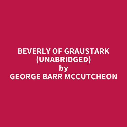 Couverture audiobook de Beverly Of Graustark (Unabridged), de George Barr Mccutcheon