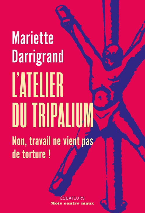 ebook cover of L'Atelier du Tripalium : Non, travail ne vient pas de torture !, by Mariette Darrigrand