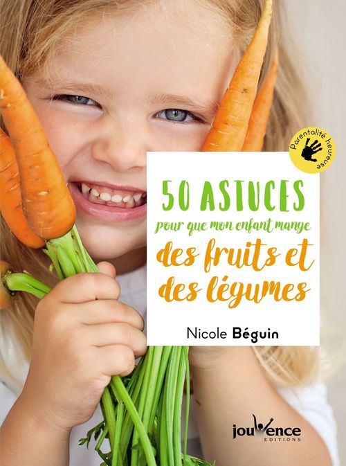 Couverture ebook de 50 astuces pour que mon enfant mange des fruits et des légumes, de Nicole Béguin