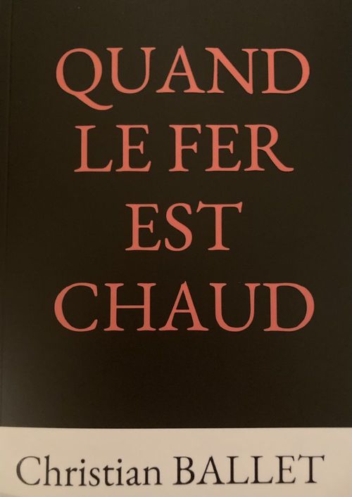 Couverture ebook de QUAND LE FER EST CHAUD, de Christian Ballet