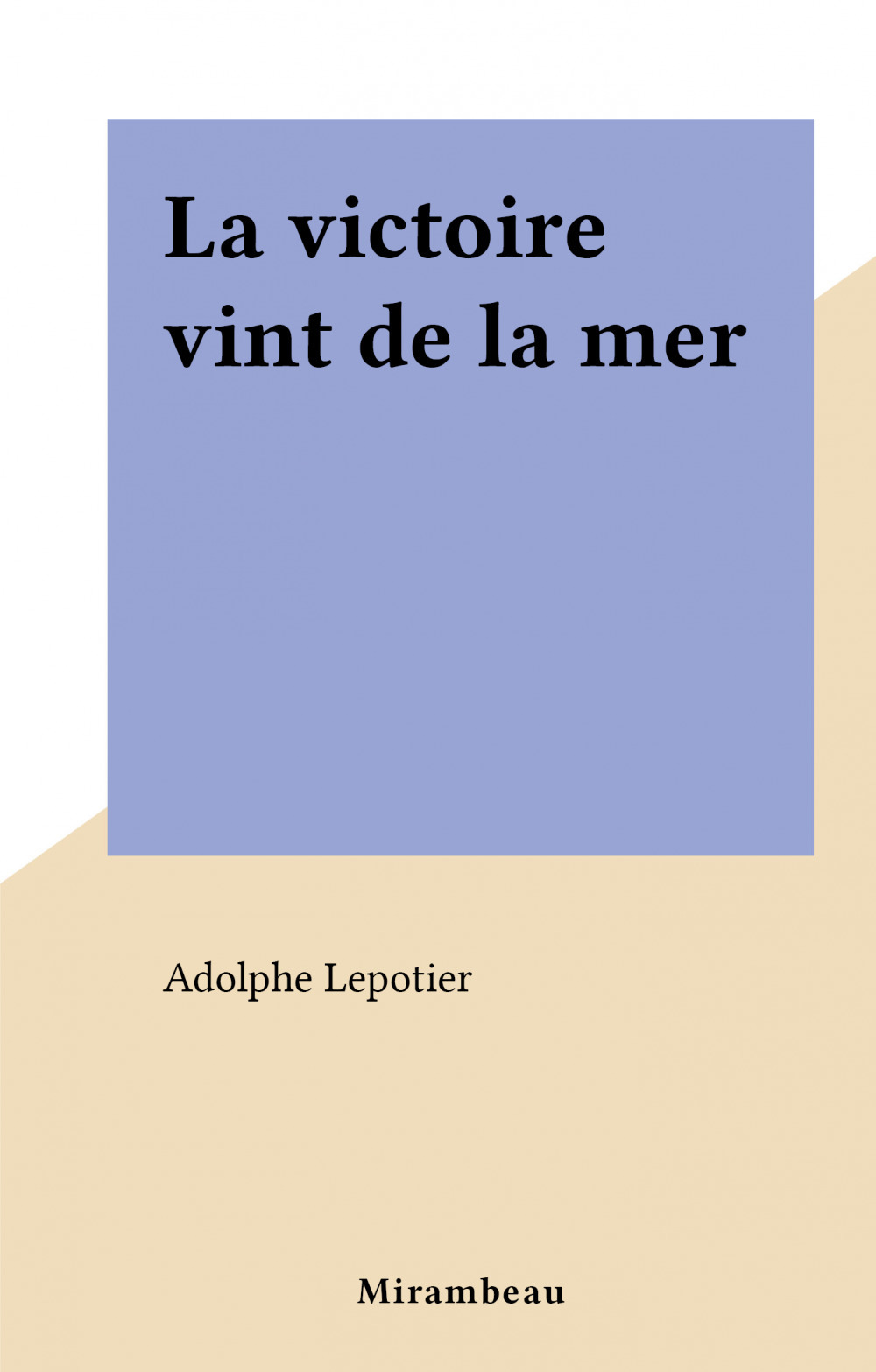 ebook cover of La victoire vint de la mer, by Adolphe Lepotier