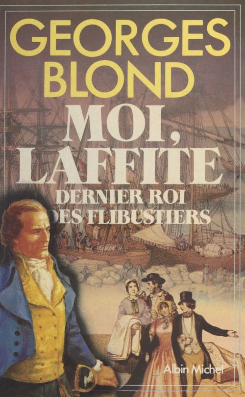 Couverture ebook de Moi, Laffite : dernier roi des flibustiers, de Georges Blond
