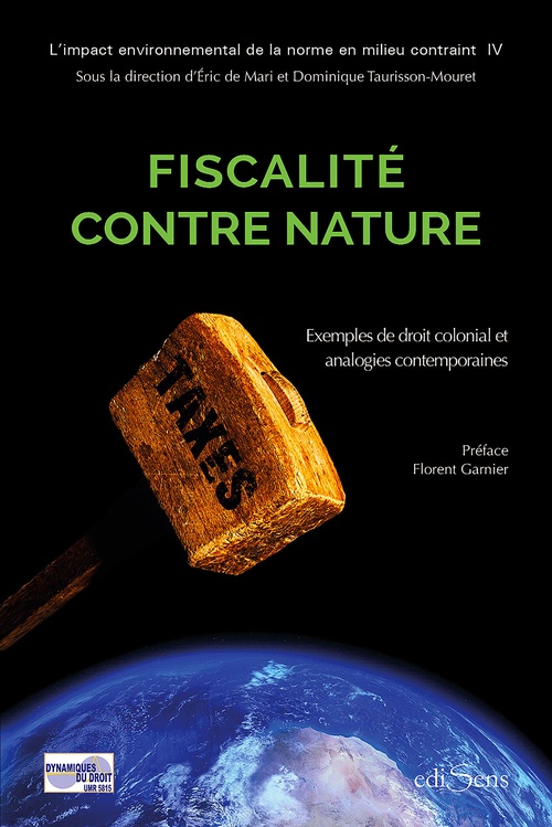 Couverture ebook de Fiscalité contre nature : Exemples de droit colonial et analogies contemporaines, de Éric de Mari, Dominique Taurisson-Mouret