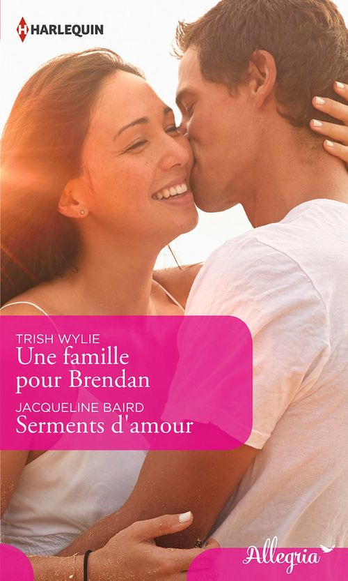 Couverture ebook de Une famille pour Brendan - Serments d'amour, de Jacqueline Baird, Trish Wylie