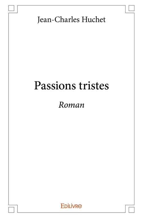 ebook cover of Passions tristes, by Jean-Charles Huchet