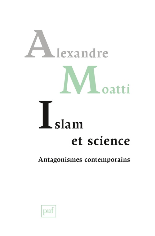 Couverture ebook de Islam et science. Antagonismes contemporains, de Alexandre Moatti