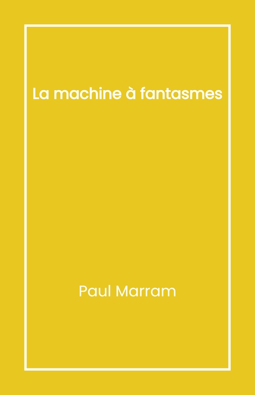 ebook cover of La Machine à fantasmes, by Paul Marram
