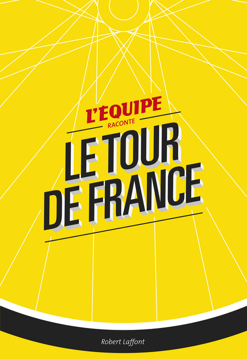 ebook cover of L'Equipe raconte le Tour de France, by Gérard Ernault