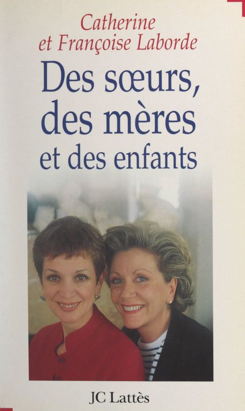 ebook cover of Des soeurs, des mères et des enfants, by Catherine Laborde, Françoise Laborde