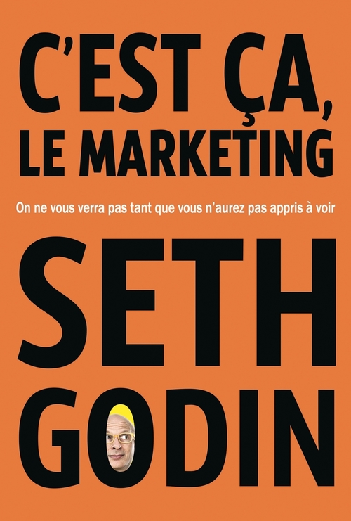 ebook cover of C'est ça, le marketing - On ne vous verra pas tant que vous n'aurez pas appris à voir, by Seth Godin