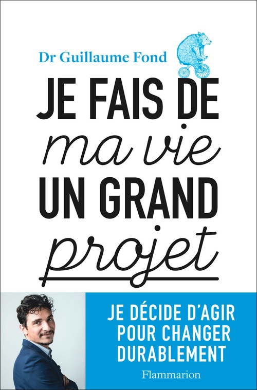 ebook cover of Je fais de ma vie un grand projet. Je décide d'agir pour changer durablement, by Guillaume Fond