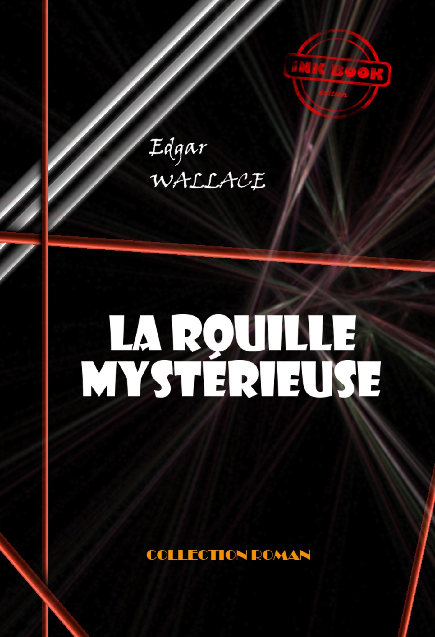 ebook cover of La rouille mystérieuse [édition intégrale revue et mise à jour], by Edgar Wallace